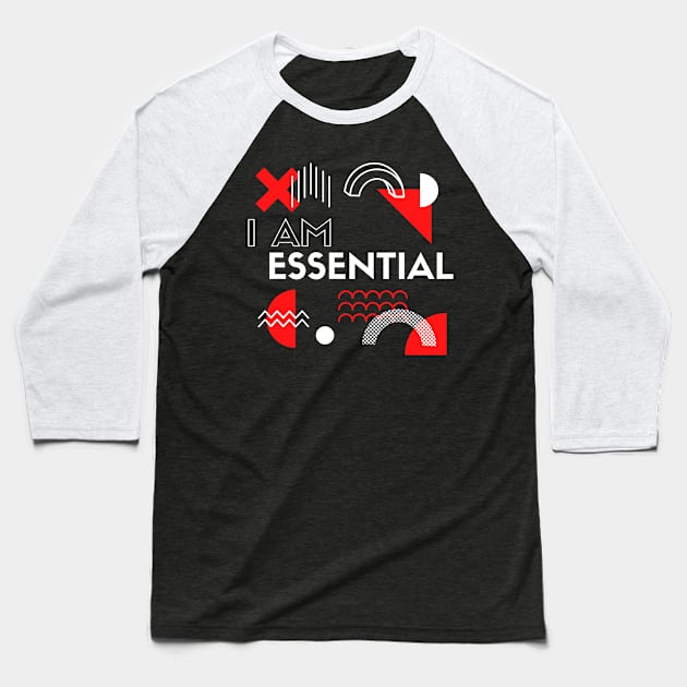 I AM ESSENTIAL Baseball T-Shirt by DOGwithBLANKET